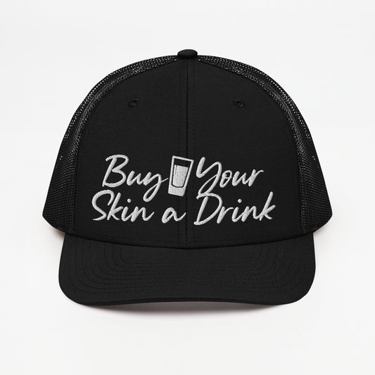 Buy Your Skin a Drink Trucker Cap