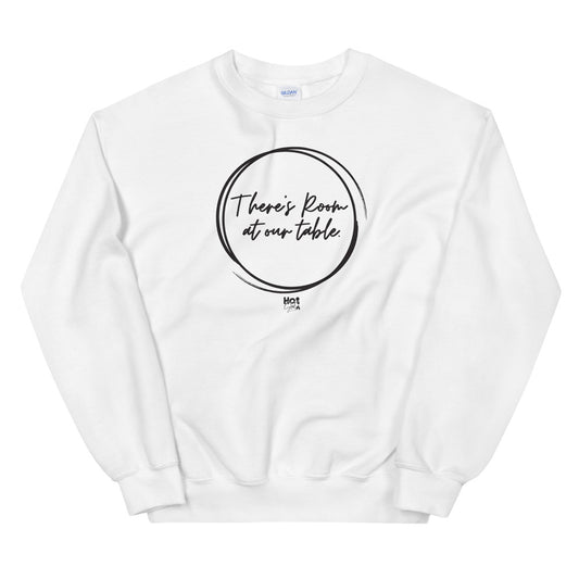 "There's Room at Our Table" Unisex Sweatshirt