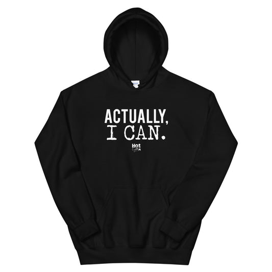 "Actually, I Can." Unisex Hoodie