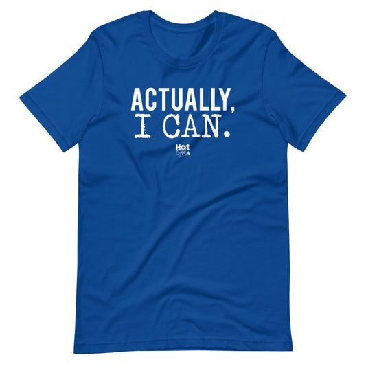 "Actually I can" Short-Sleeve Unisex T-Shirt