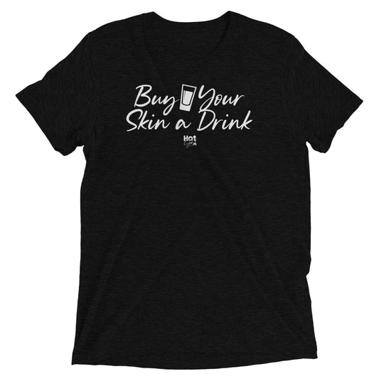 Buy Your Skin a Drink Short sleeve t-shirt