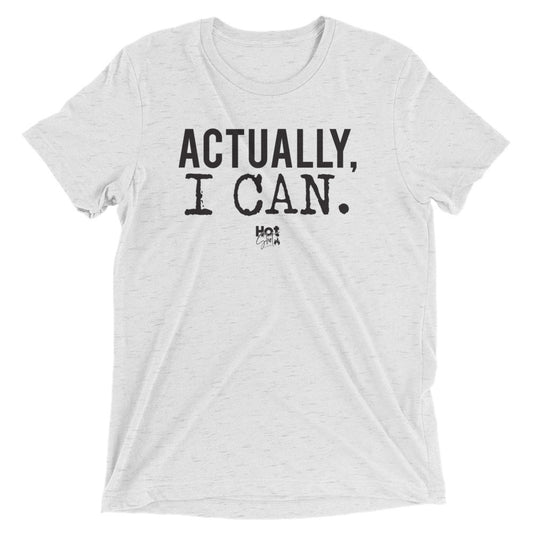 "Actually, I Can." Short sleeve t-shirt