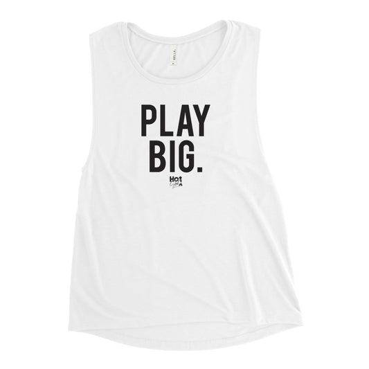 "Play Big" Ladies’ Muscle Tank